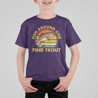Fish Around And Find Trout T Shirt For Kid Funny Trout Fishing Fisherman