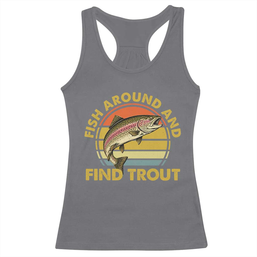 Fish Around And Find Trout Racerback Tank Top Funny Trout Fishing Fisherman