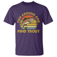 Fish Around And Find Trout T Shirt Funny Trout Fishing Fisherman