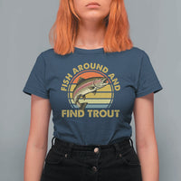 Fish Around And Find Trout T Shirt For Women Funny Trout Fishing Fisherman