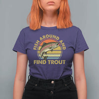 Fish Around And Find Trout T Shirt For Women Funny Trout Fishing Fisherman