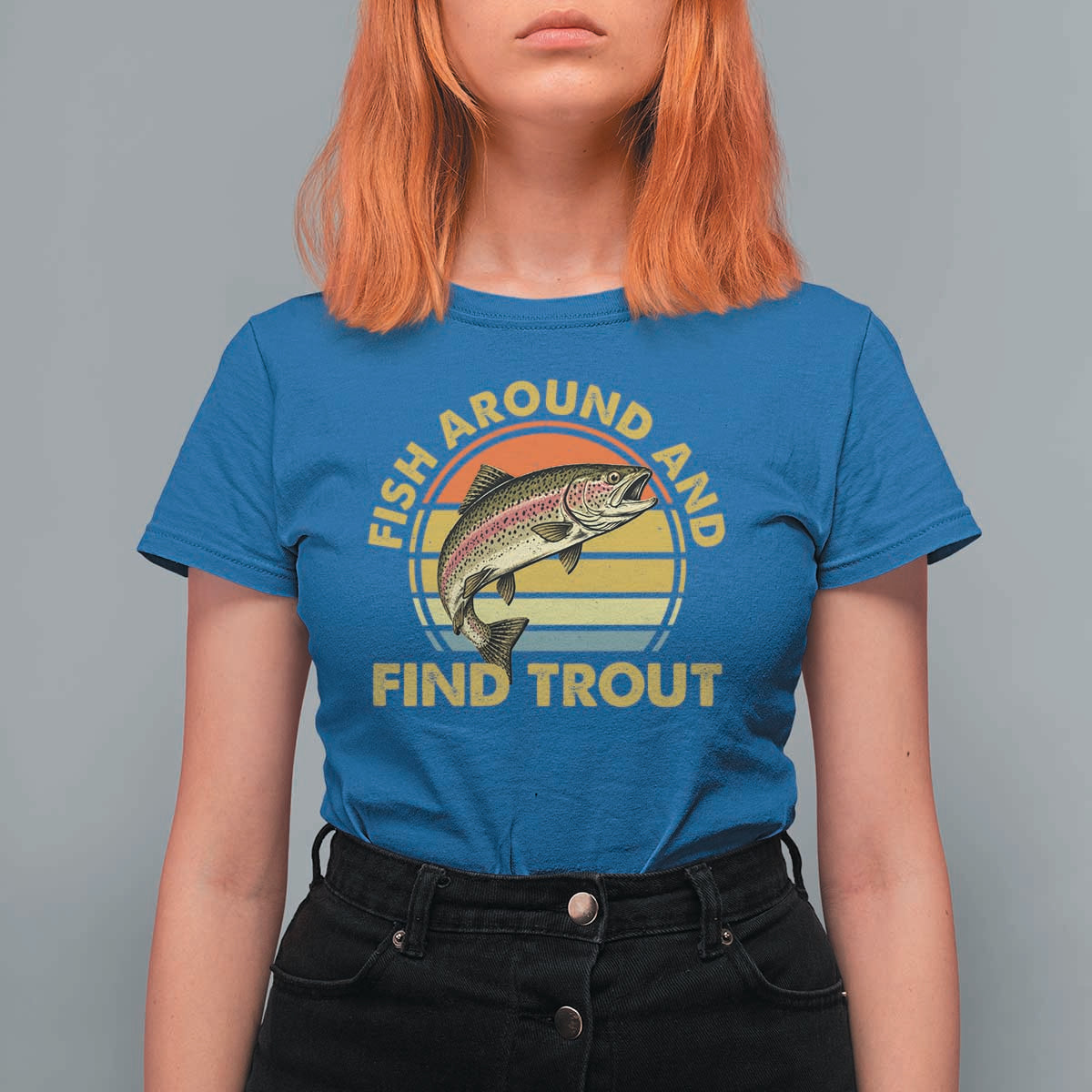 Fish Around And Find Trout T Shirt For Women Funny Trout Fishing Fisherman