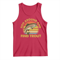 Fish Around And Find Trout Tank Top Funny Trout Fishing Fisherman