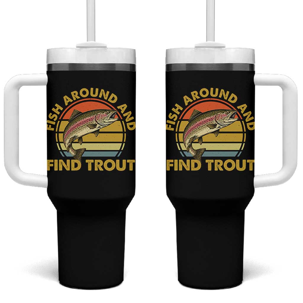 Fish Around And Find Trout Tumbler With Handle Funny Trout Fishing Fisherman