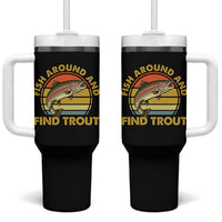 Fish Around And Find Trout Tumbler With Handle Funny Trout Fishing Fisherman