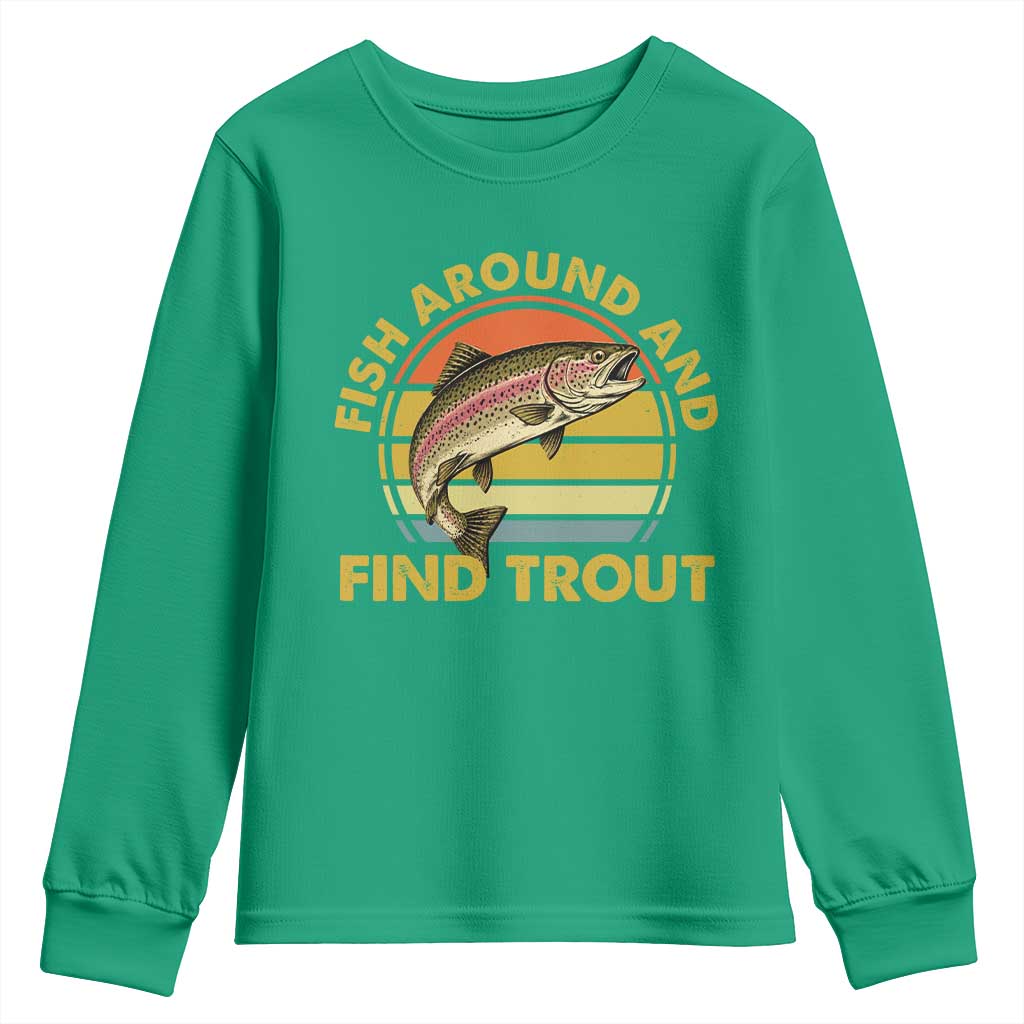 Fish Around And Find Trout Youth Sweatshirt Funny Trout Fishing Fisherman