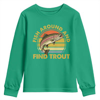 Fish Around And Find Trout Youth Sweatshirt Funny Trout Fishing Fisherman