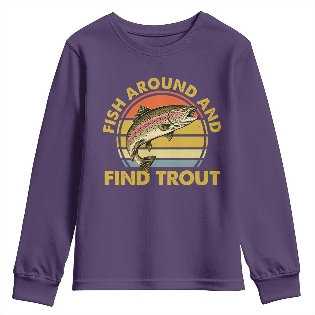 Fish Around And Find Trout Youth Sweatshirt Funny Trout Fishing Fisherman