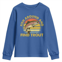 Fish Around And Find Trout Youth Sweatshirt Funny Trout Fishing Fisherman