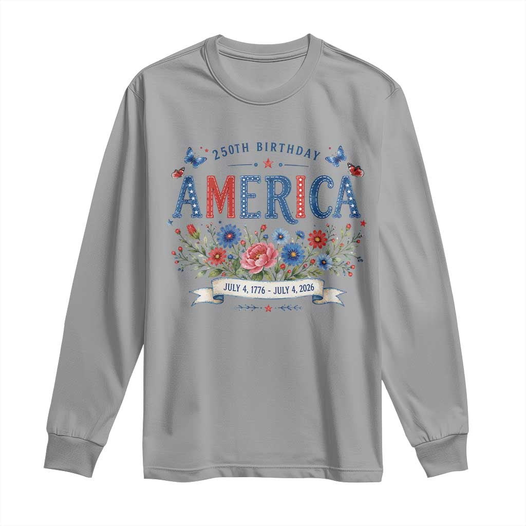 Floral 250th Birthday of America 250 Years USA Patriotic Long Sleeve Shirt
