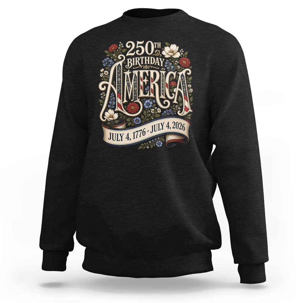 Floral America 250th Birthday Sweatshirt 4th of July America 250 Years Retro