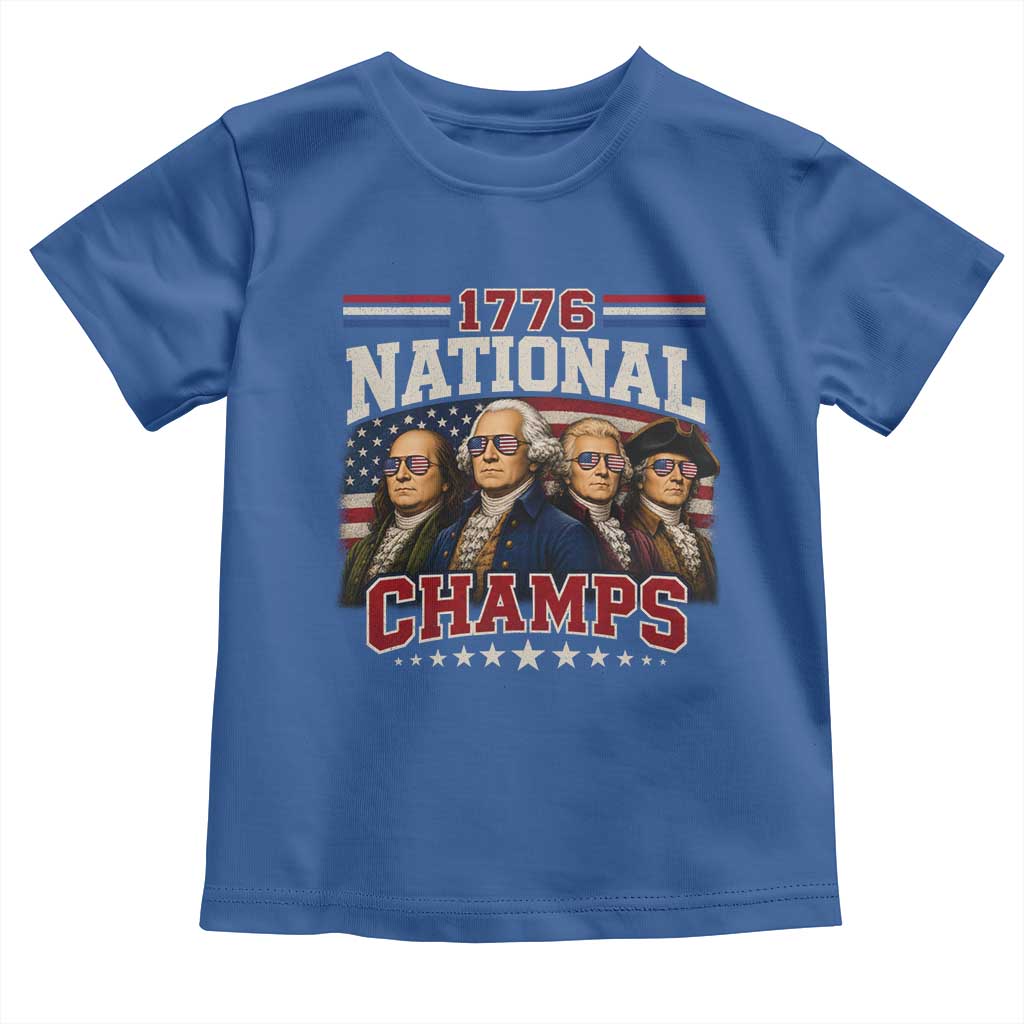 1776 National Champs Founding Father Toddler T Shirt Funny 4th of July Patriotic