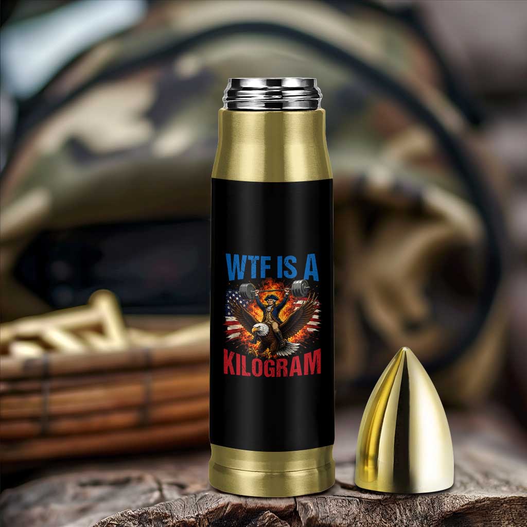 WTF Is A Kilogram Bullet Tumbler Funny George Washington 4th of July Gym Workout