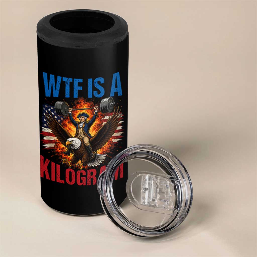 WTF Is A Kilogram 4 in 1 Can Cooler Tumbler Funny George Washington 4th of July Gym Workout