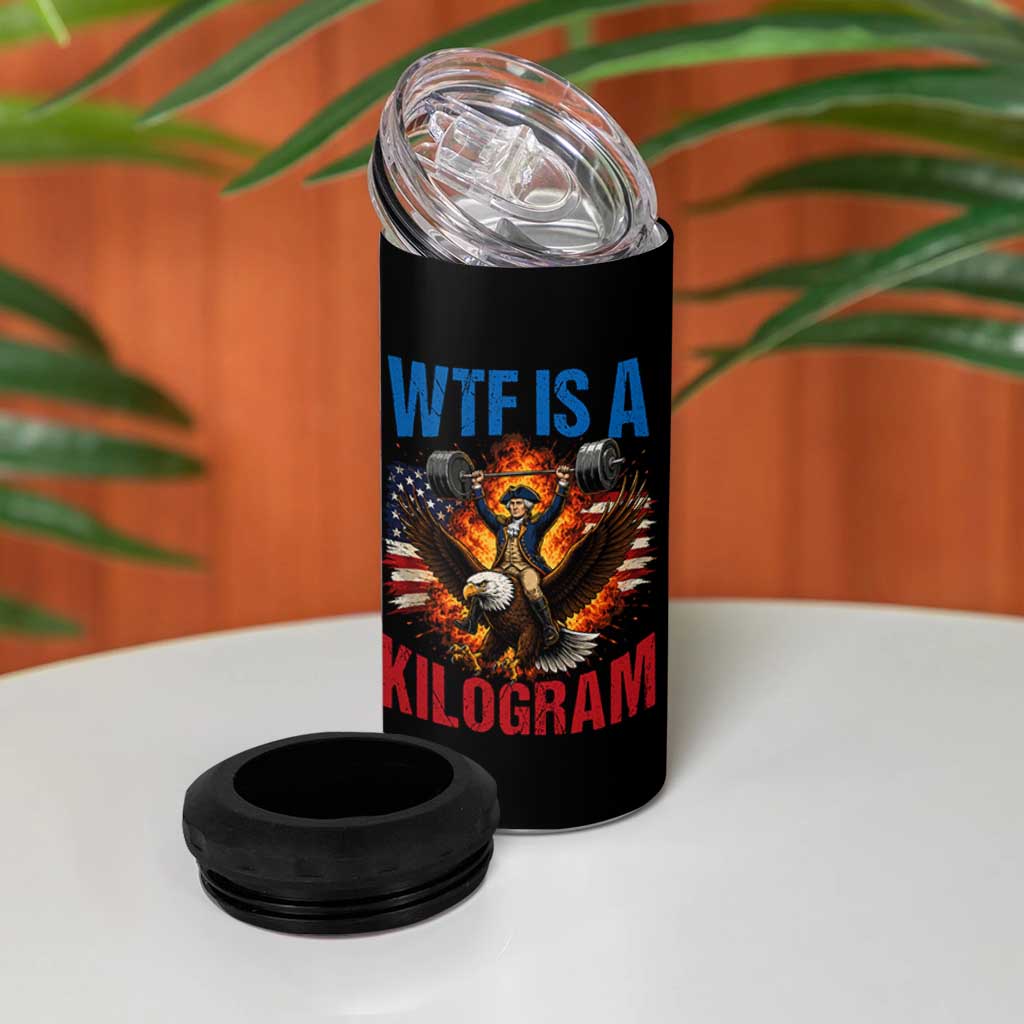 WTF Is A Kilogram 4 in 1 Can Cooler Tumbler Funny George Washington 4th of July Gym Workout