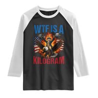 WTF Is A Kilogram Raglan Shirt Funny George Washington 4th of July Gym Workout