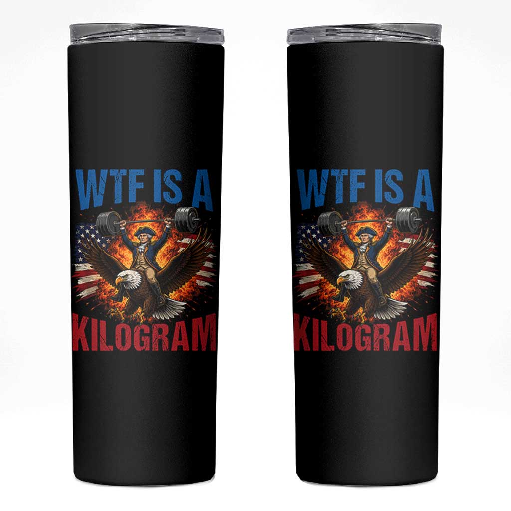 WTF Is A Kilogram Skinny Tumbler Funny George Washington 4th of July Gym Workout