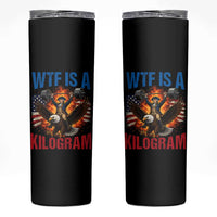 WTF Is A Kilogram Skinny Tumbler Funny George Washington 4th of July Gym Workout