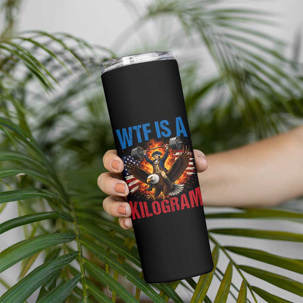 WTF Is A Kilogram Skinny Tumbler Funny George Washington 4th of July Gym Workout