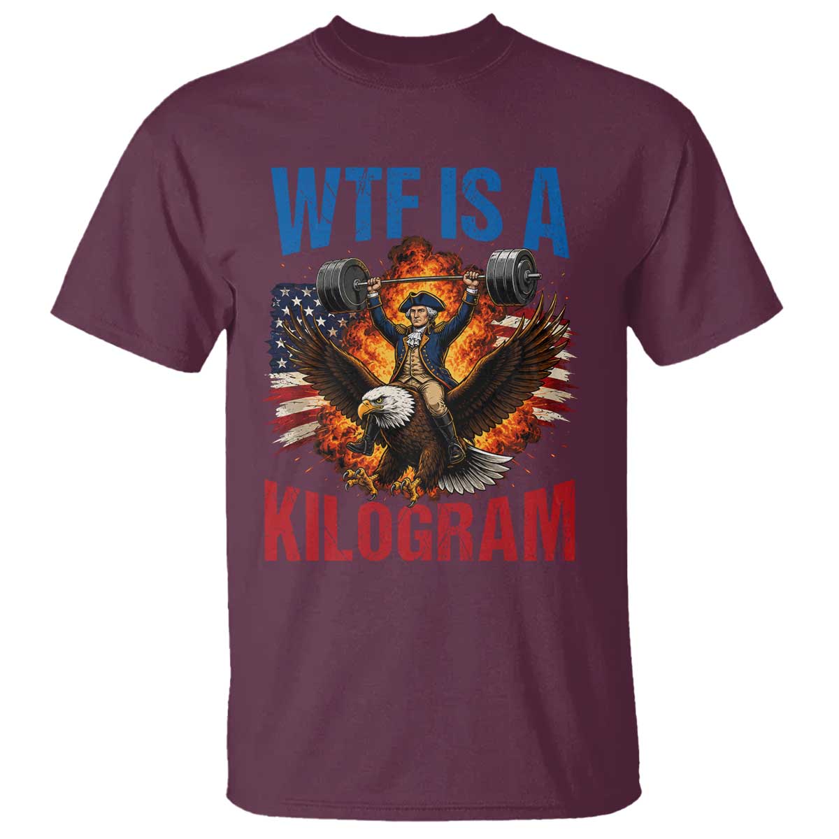 WTF Is A Kilogram T Shirt Funny George Washington 4th of July Gym Workout