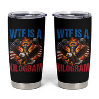 WTF Is A Kilogram Tumbler Cup Funny George Washington 4th of July Gym Workout