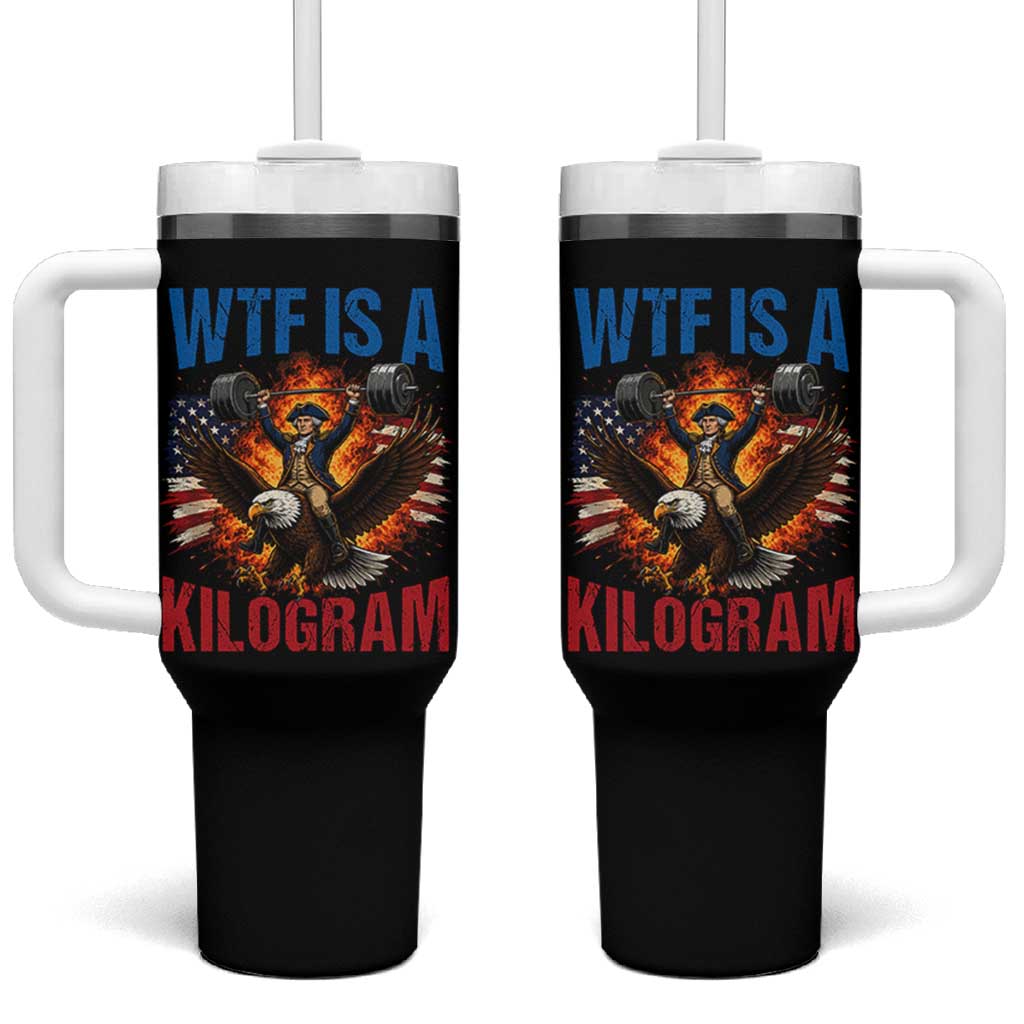 WTF Is A Kilogram Tumbler With Handle Funny George Washington 4th of July Gym Workout