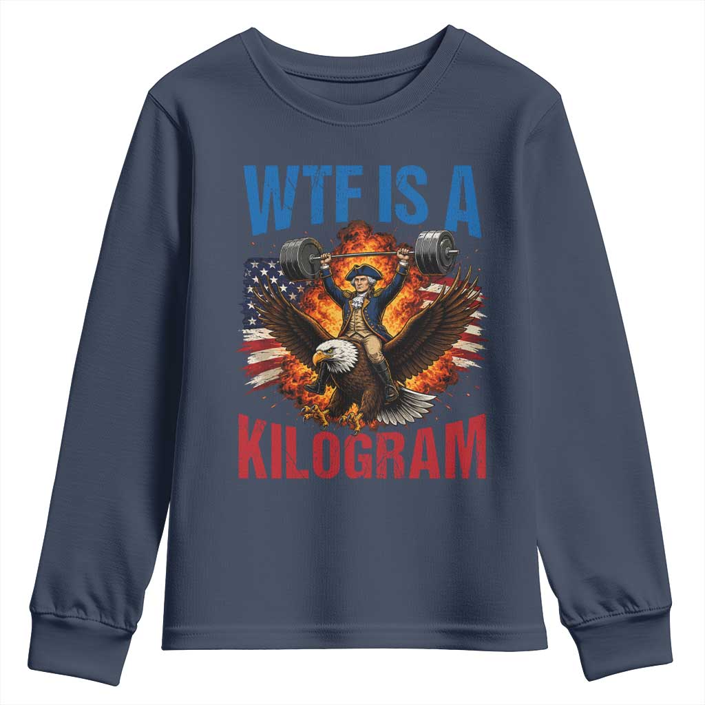 WTF Is A Kilogram Youth Sweatshirt Funny George Washington 4th of July Gym Workout
