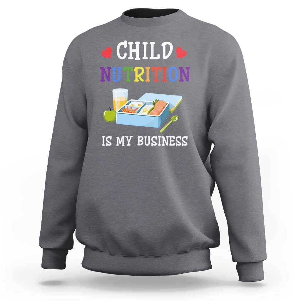 Lunch Lady Sweatshirt Child Nutrition Is My Business School Cafeteria - Wonder Print Shop