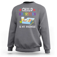 Lunch Lady Sweatshirt Child Nutrition Is My Business School Cafeteria - Wonder Print Shop