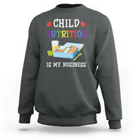 Lunch Lady Sweatshirt Child Nutrition Is My Business School Cafeteria - Wonder Print Shop