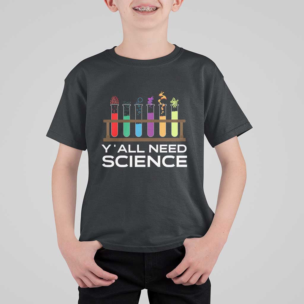 Y'all Need Science T Shirt For Kid Chemistry Biology Physics Teacher Student - Wonder Print Shop