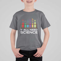 Y'all Need Science T Shirt For Kid Chemistry Biology Physics Teacher Student - Wonder Print Shop
