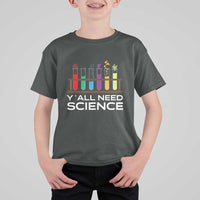 Y'all Need Science T Shirt For Kid Chemistry Biology Physics Teacher Student - Wonder Print Shop