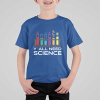 Y'all Need Science T Shirt For Kid Chemistry Biology Physics Teacher Student - Wonder Print Shop