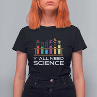 Y'all Need Science T Shirt For Women Chemistry Biology Physics Teacher Student - Wonder Print Shop