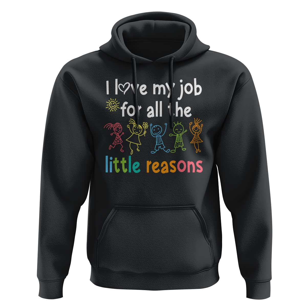Teacher Hoodie I Love My Job For All The Little Reasons Students - Wonder Print Shop
