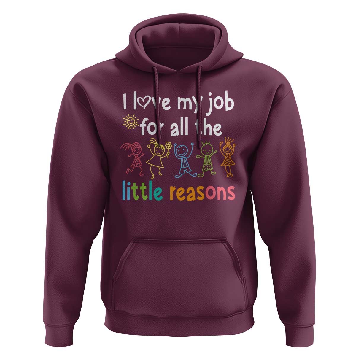 Teacher Hoodie I Love My Job For All The Little Reasons Students - Wonder Print Shop
