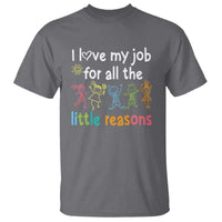 Teacher T Shirt I Love My Job For All The Little Reasons Students - Wonder Print Shop
