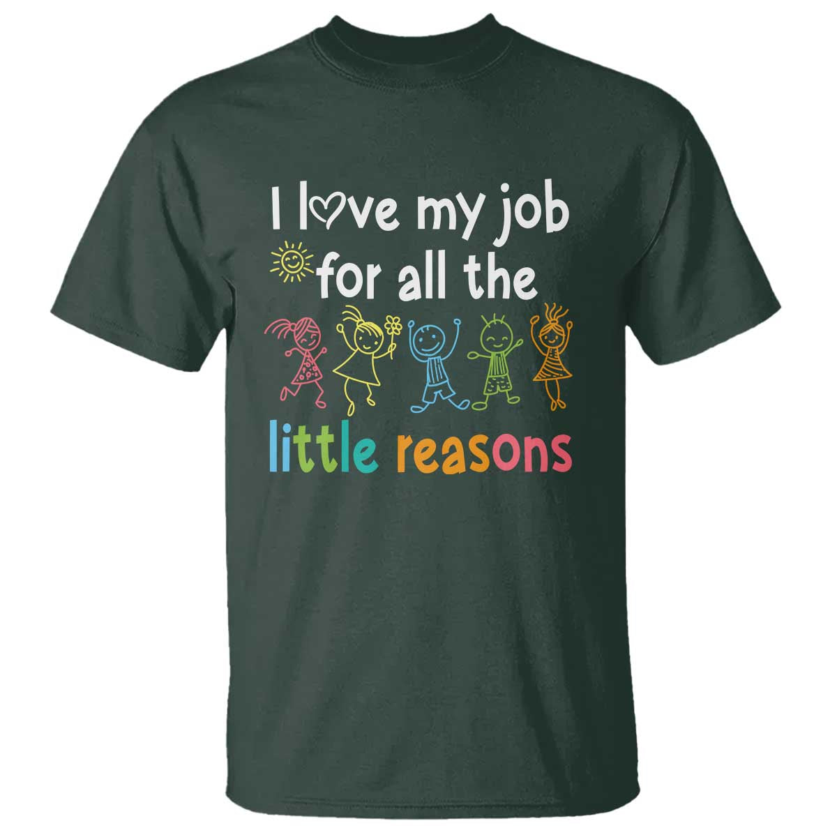 Teacher T Shirt I Love My Job For All The Little Reasons Students - Wonder Print Shop
