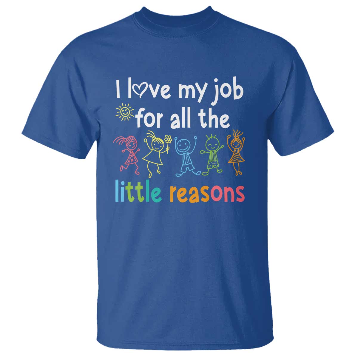 Teacher T Shirt I Love My Job For All The Little Reasons Students - Wonder Print Shop