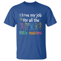 Teacher T Shirt I Love My Job For All The Little Reasons Students - Wonder Print Shop