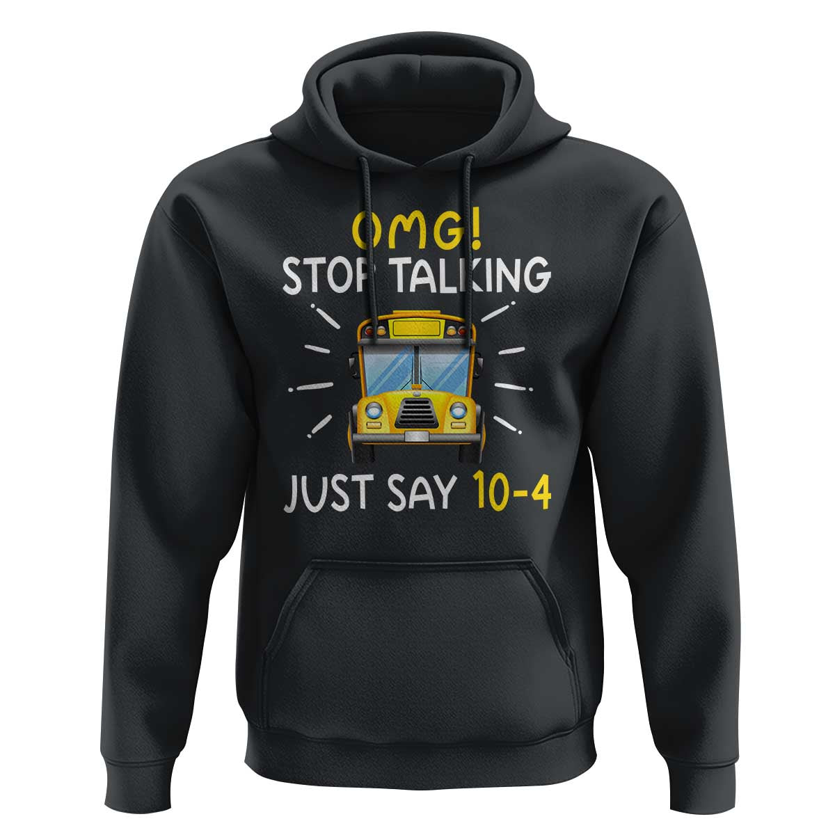 Bus Driver Hoodie OMG Stop Talking Just say 104 - Wonder Print Shop