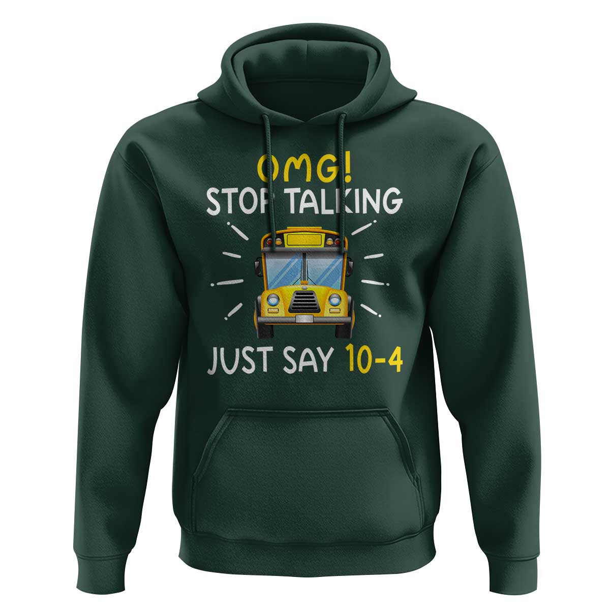 Bus Driver Hoodie OMG Stop Talking Just say 104 - Wonder Print Shop