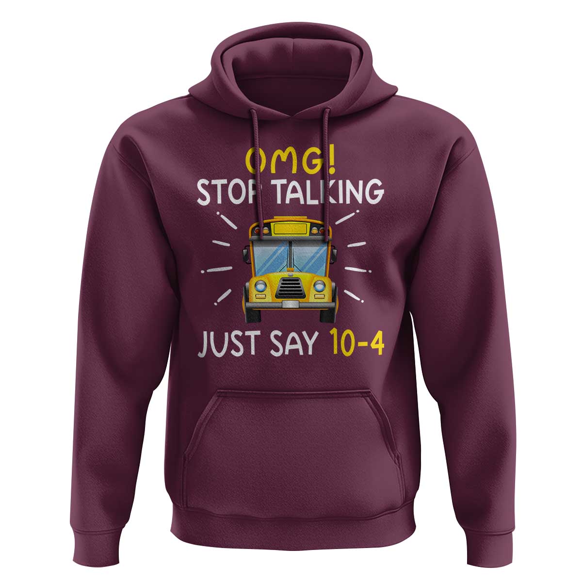 Bus Driver Hoodie OMG Stop Talking Just say 104 - Wonder Print Shop