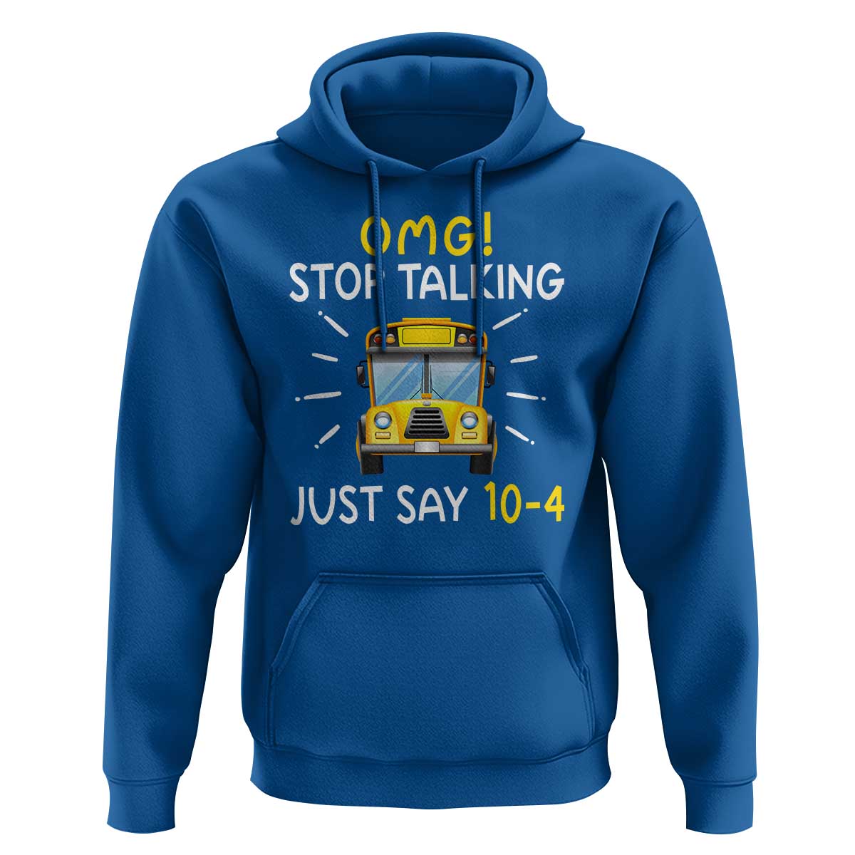 Bus Driver Hoodie OMG Stop Talking Just say 104 - Wonder Print Shop