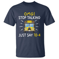 Bus Driver T Shirt OMG Stop Talking Just say 104 - Wonder Print Shop