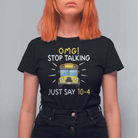 Bus Driver T Shirt For Women OMG Stop Talking Just say 104 - Wonder Print Shop