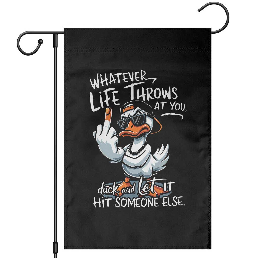 Funny Whatever Life Throws At You Duck And Let It Hit Someone Else Garden Flag - Wonder Print Shop