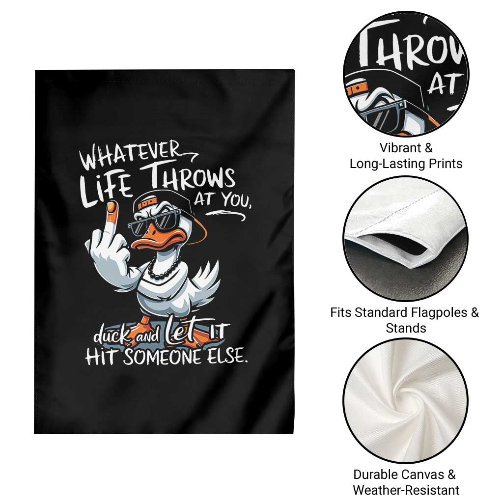 Funny Whatever Life Throws At You Duck And Let It Hit Someone Else Garden Flag - Wonder Print Shop