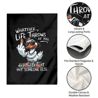Funny Whatever Life Throws At You Duck And Let It Hit Someone Else Garden Flag - Wonder Print Shop